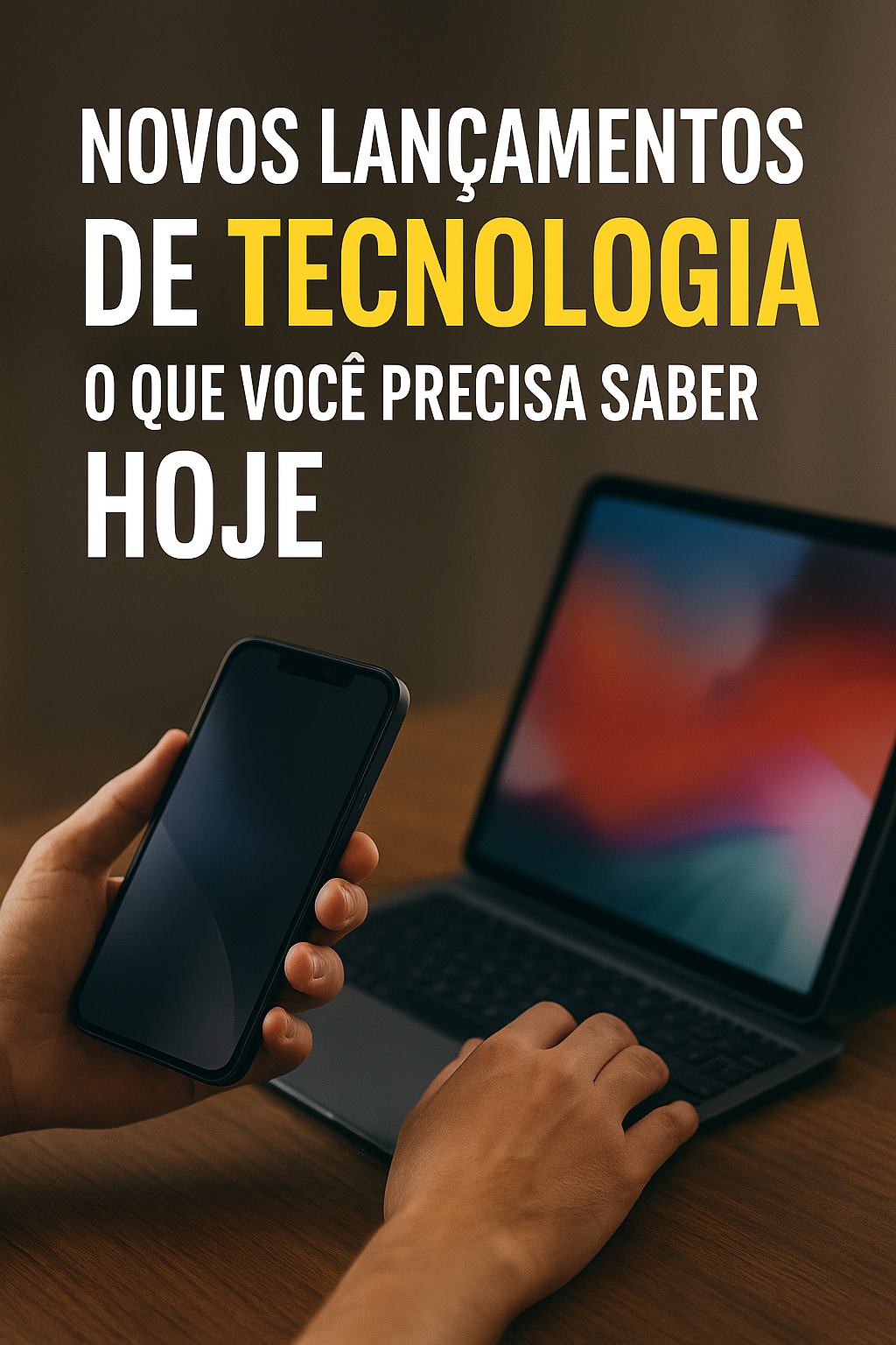 Novos Lançamentos de Tecnologia